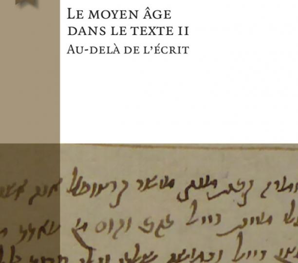 Le Moyen Âge dans le texte II. Au-delà de l'écrit