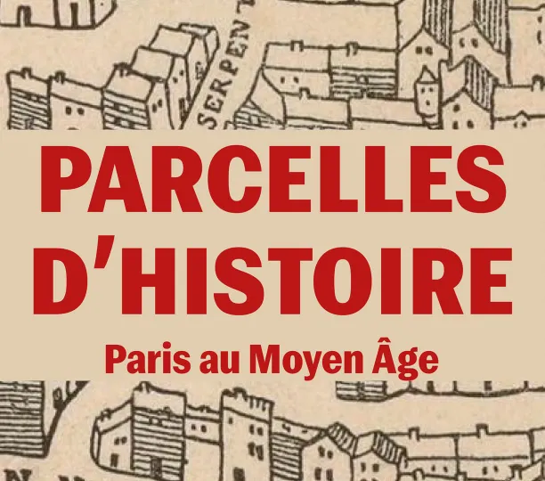 Parcelles d'histoire, Paris au Moyen Age